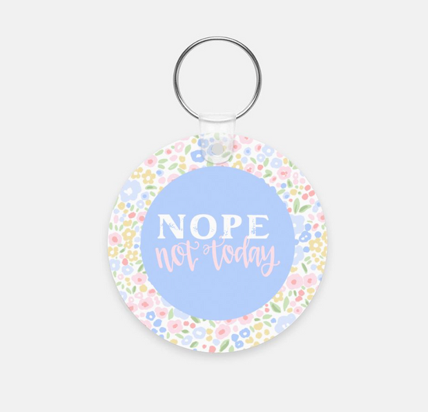 Nope Not Today Keychain