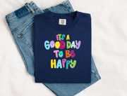 Good Day to Be Happy Comfort Colors Tee