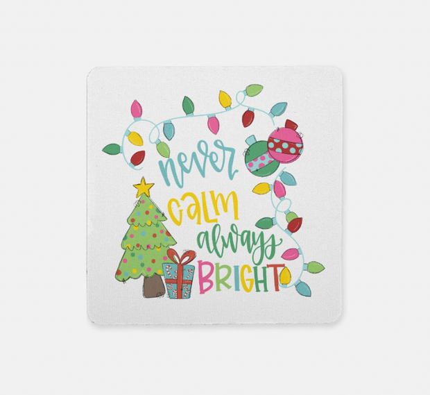 Never Calm Always Bright Coaster